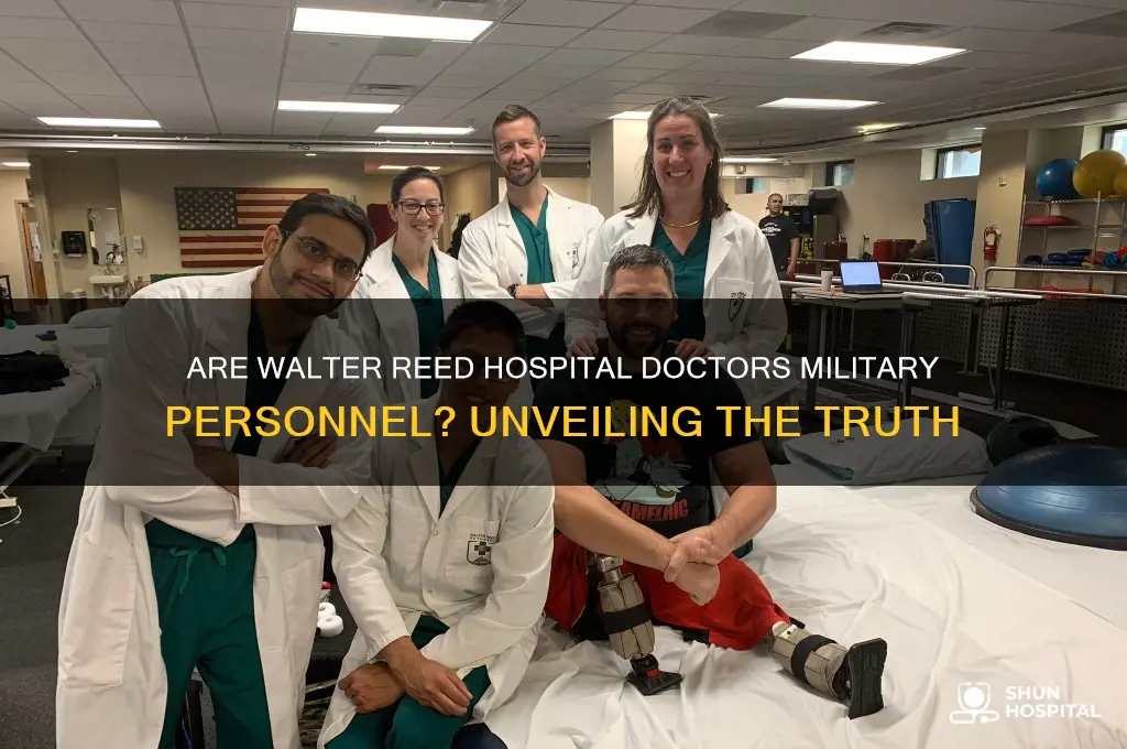 are the doctors at walter reed hospital in the military