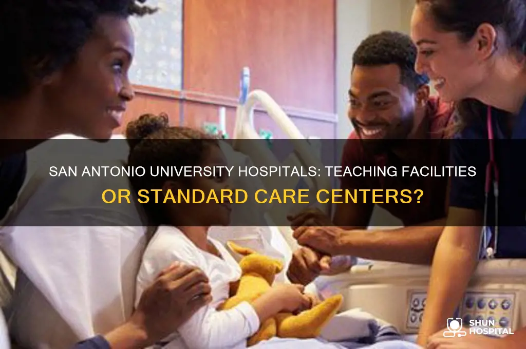 are the university hospitals in san antonio teaching hospitals