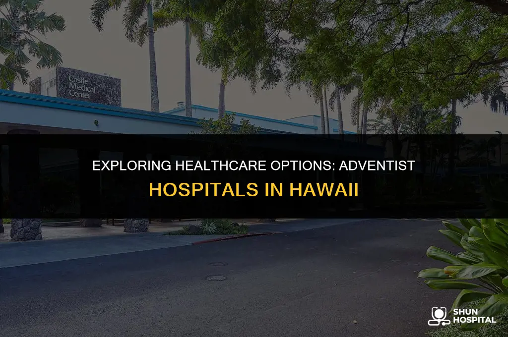 are there adventist hospitals i hawaii