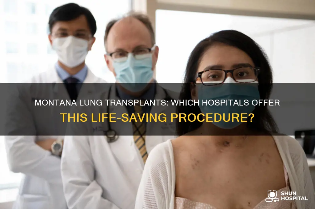 are there any hospitals in montana that preform lung transplants