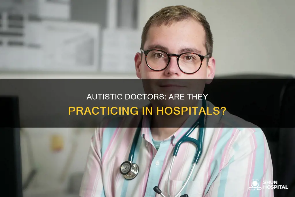 are there any hospitals with autistic doctors