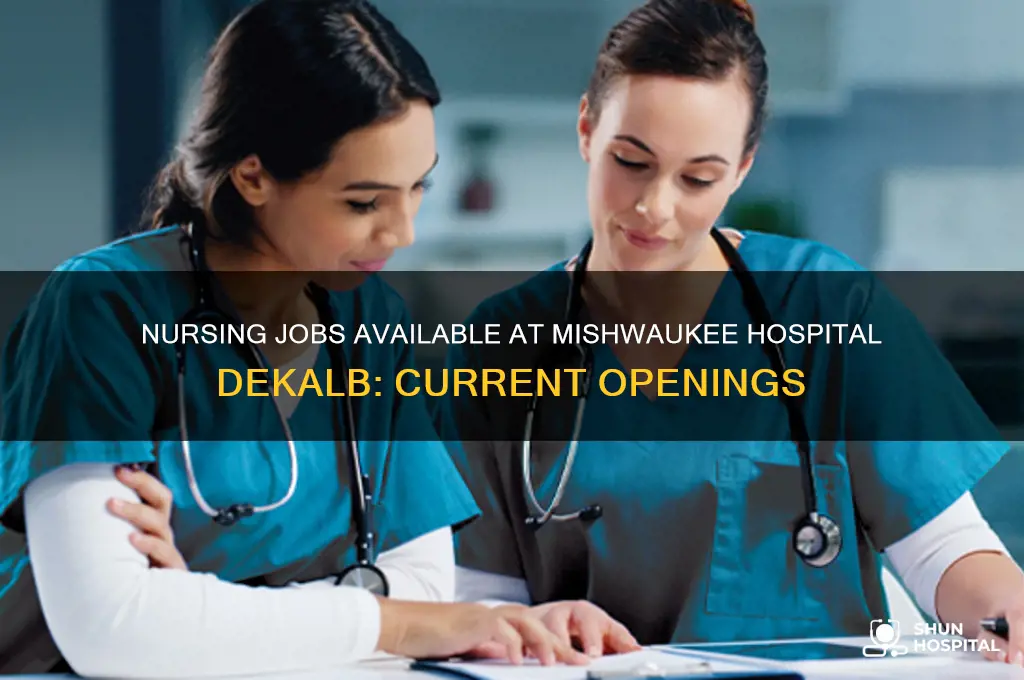 are there any nursing positions open in mishwaukee hospital dekalb