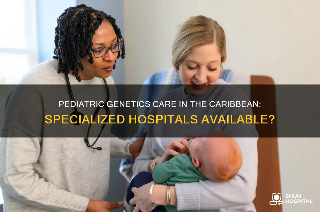 are there any pediatric genetics hospitals in the caribbean