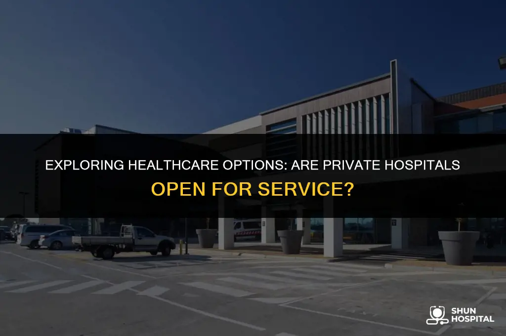are there any private hospitals open