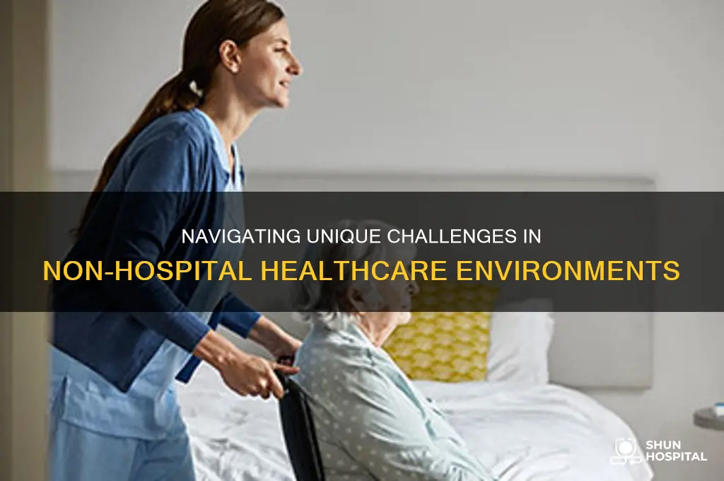 are there any special challenges in the non-hospital setting