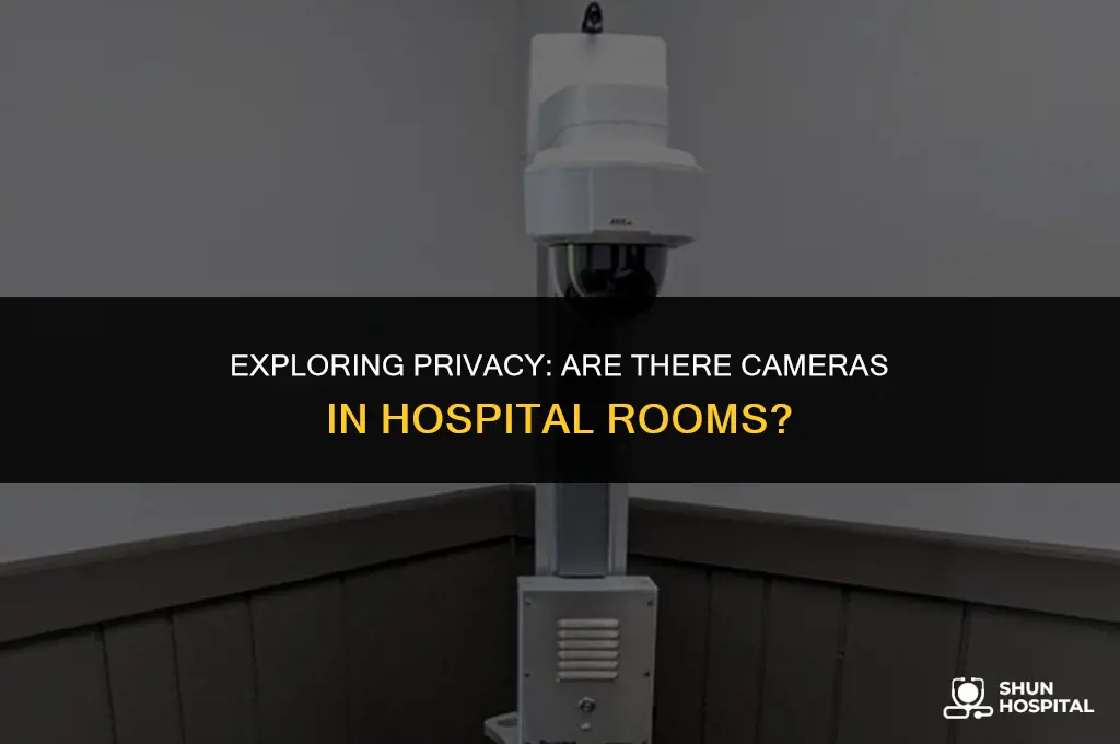 are there camera in hospital rooms
