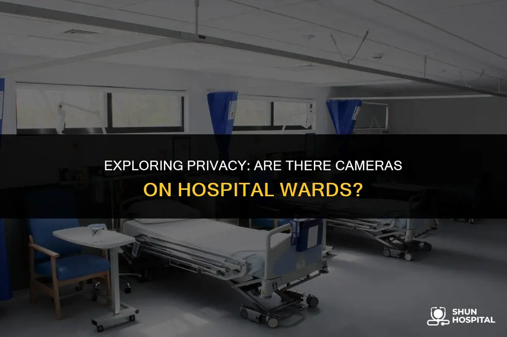 are there cameras on hospital wards