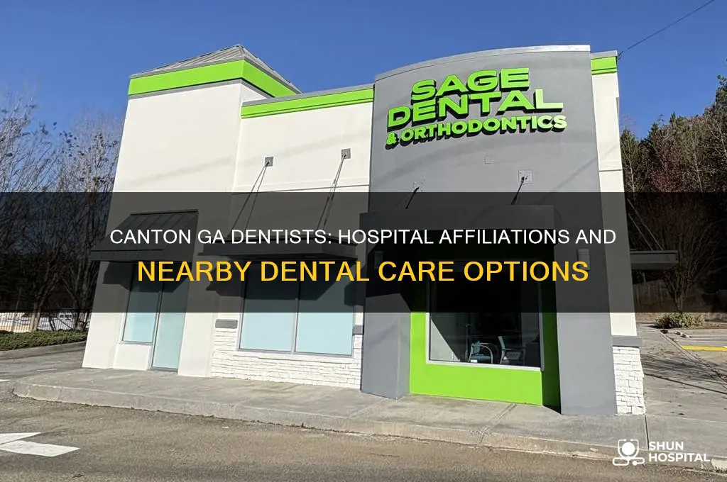 are there dentist near canton ga affiliated with a hospital