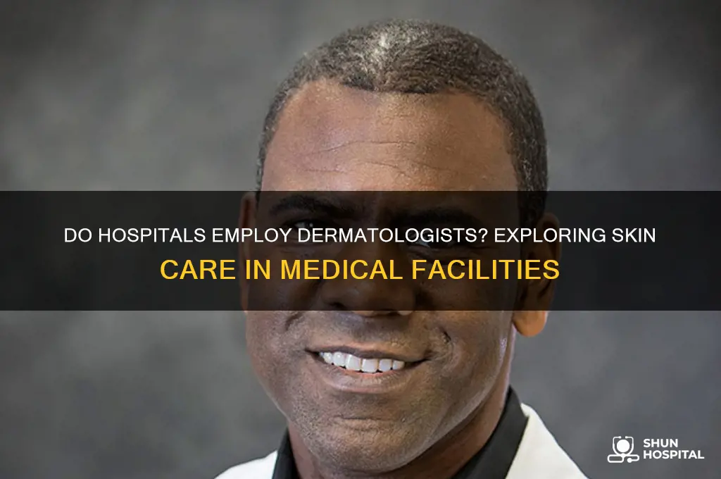 are there dermatologists in hospitals