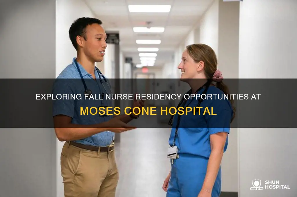 are there fall nurse residencies at moses cone hospital
