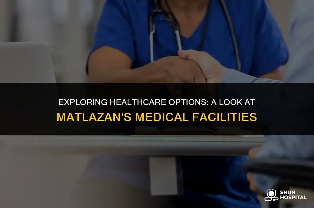 are there good hospitals in matlazan