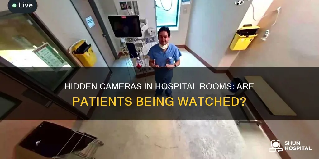 are there hidden cameras in hospital rooms