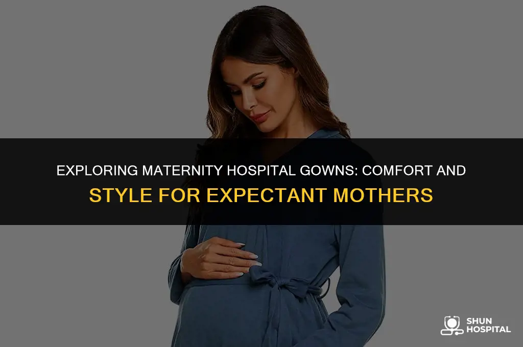 are there hospital gowns for maternity