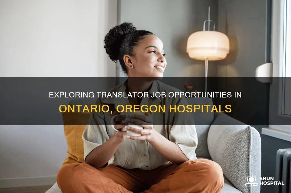 are there jobs in hospitals for translators in ontario oregon