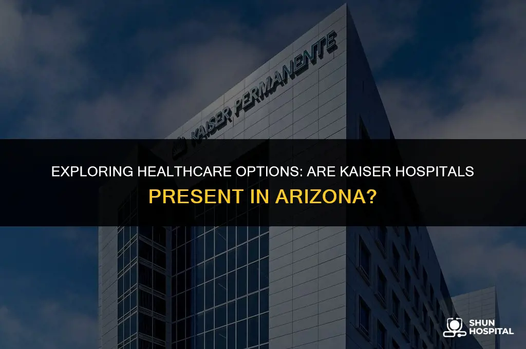 are there kaiser hospitals in arizona