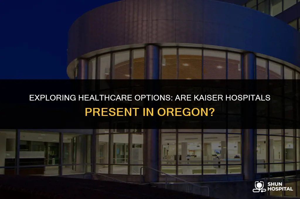 are there kaiser hospitals in oregon