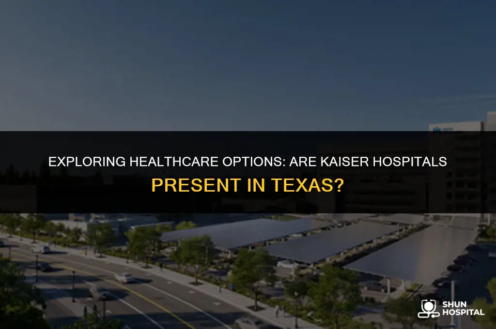 are there kaiser hospitals in texas