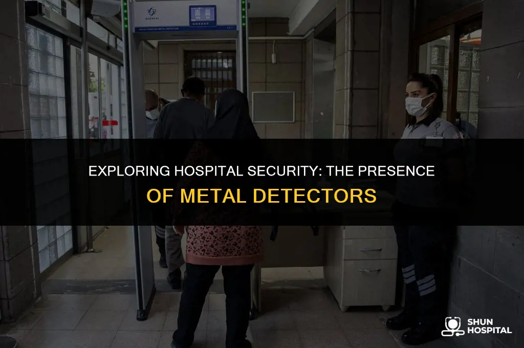 are there metal detectors in hospitals