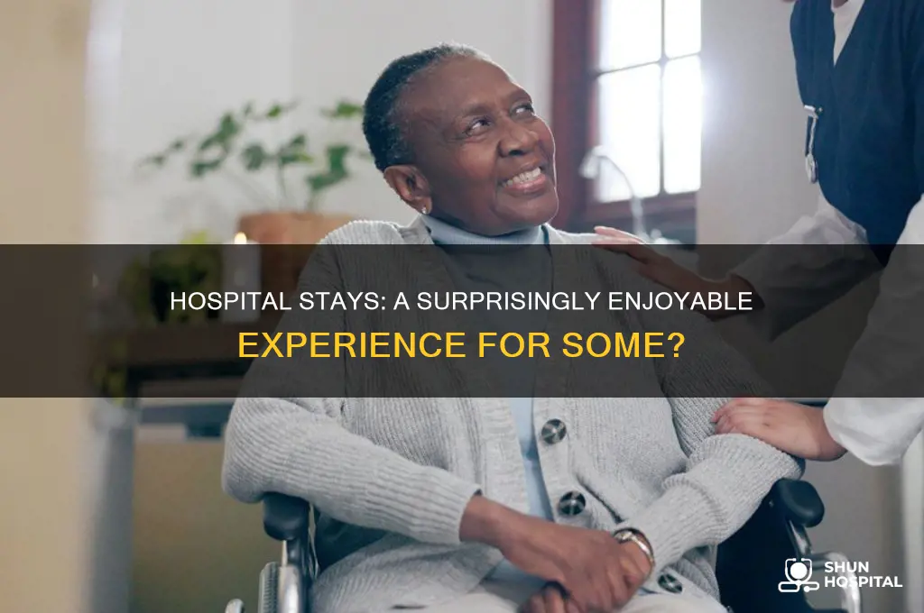 are there people who enjoy being in the hospital