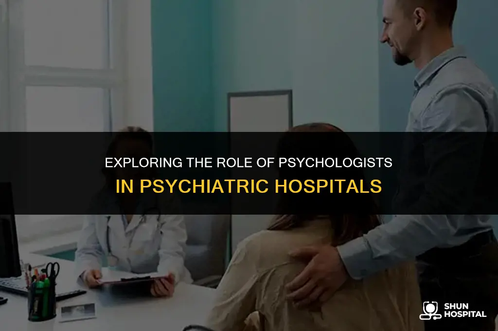 are there psychologists in psychiatric hospitals