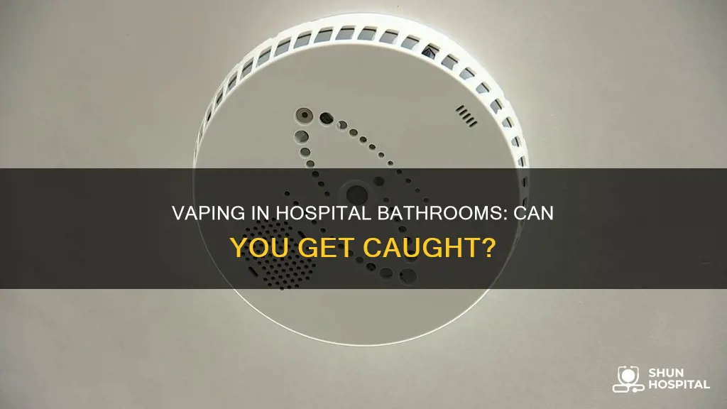 are there vape detectors in hospital bathrooms