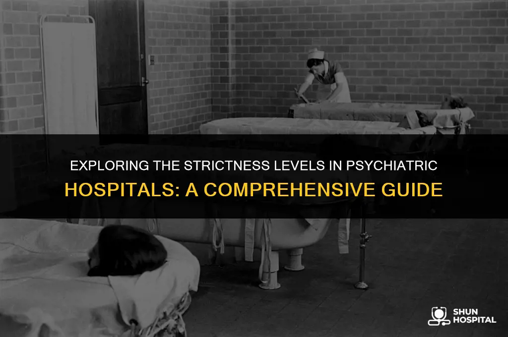 are they strict in psychiatric hospitals