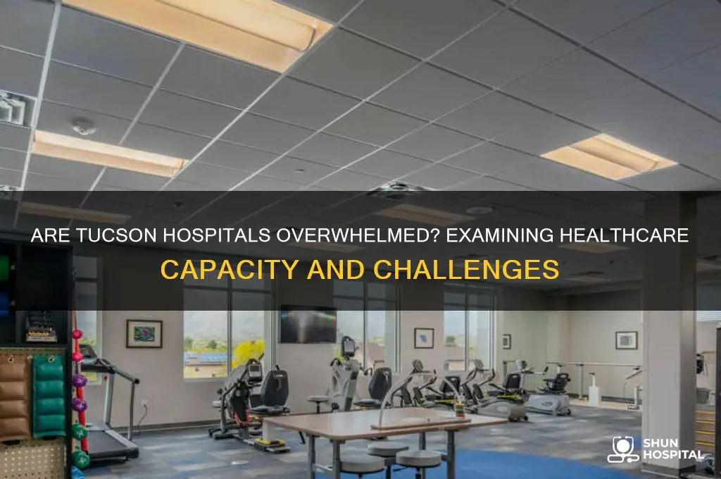 are tucson hospitals overwhelmed