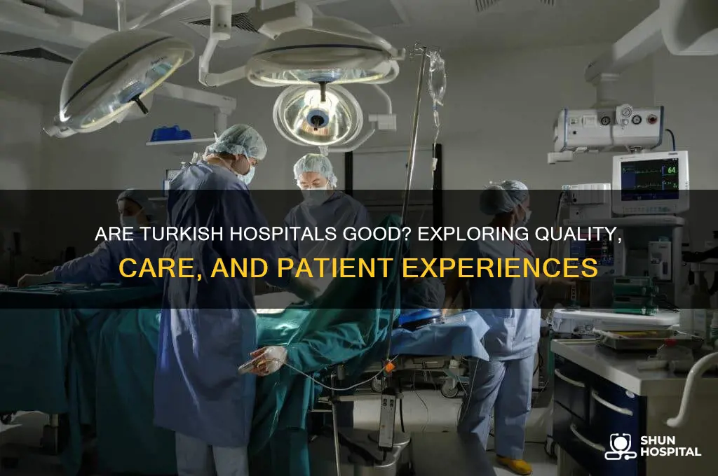 are turkish hospitals good