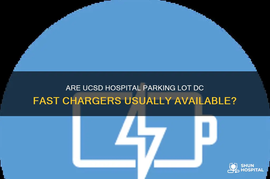 are ucsd hospital parking lot dc fast chargers usually available