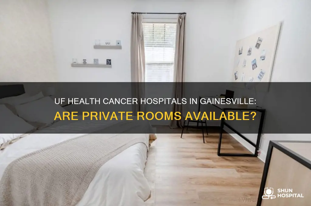 are uf health cancer hospitals in gainesville private rooms