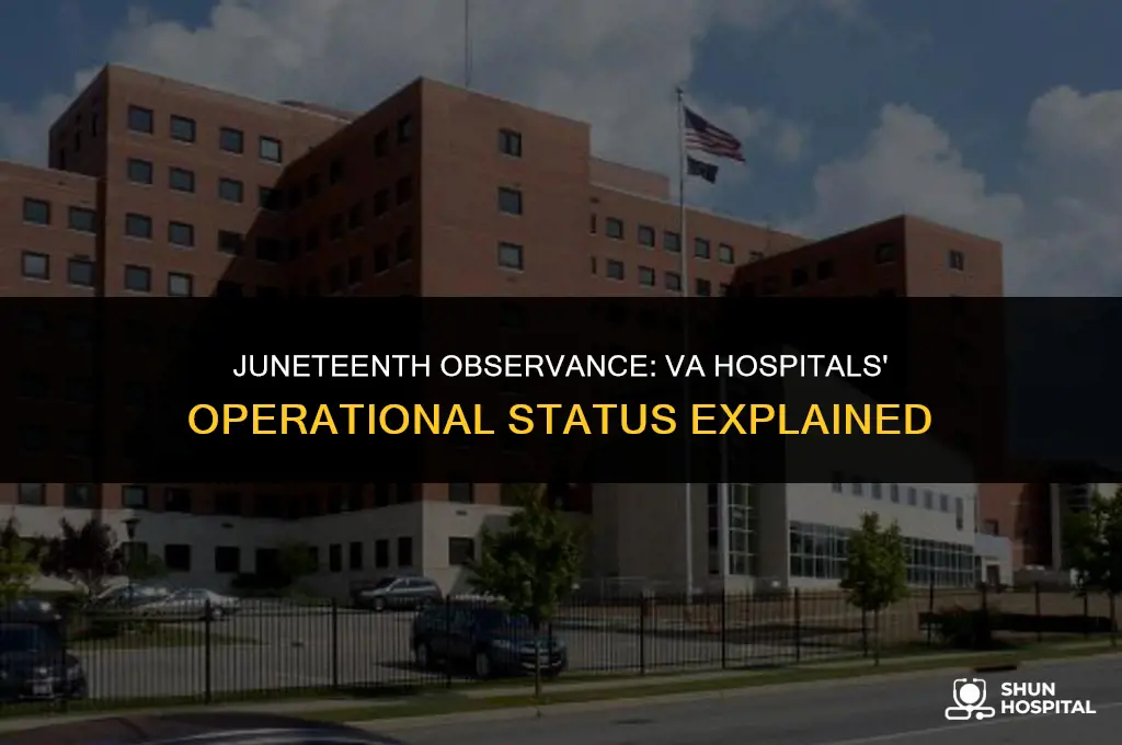 are va hospitals open on juneteenth