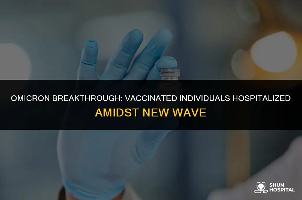 are vaccinated being hospitalized with omicron