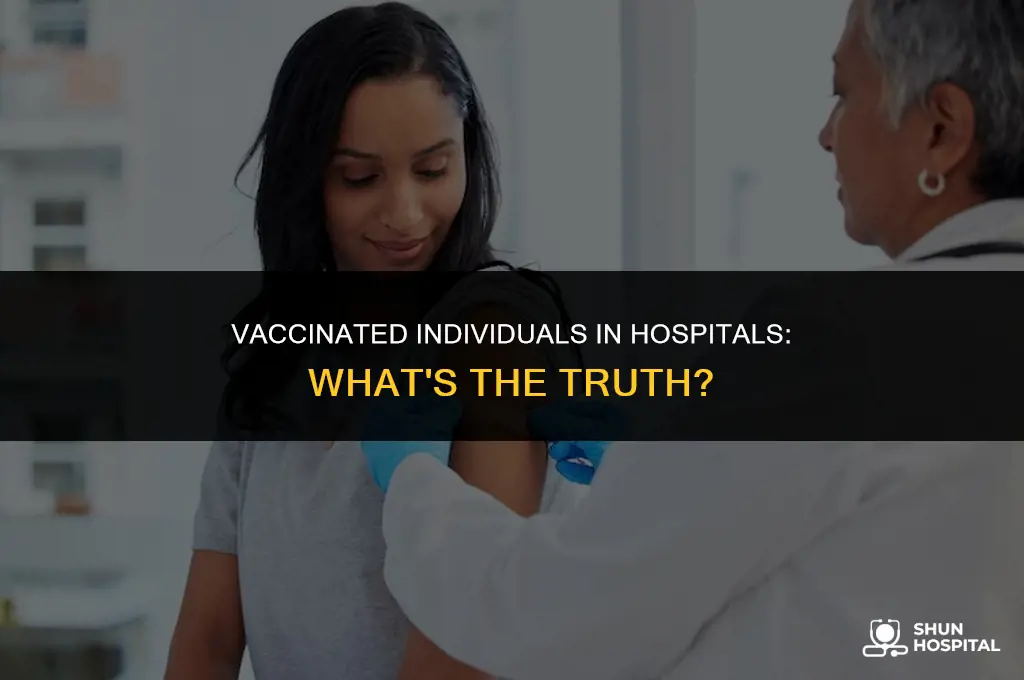 are vaccinated people in the hospital