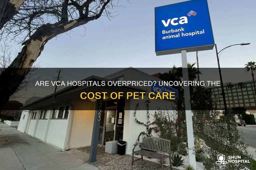 are vca hospitals expensive