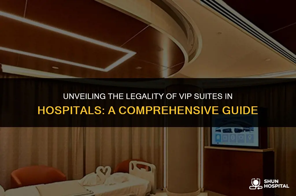 are vip suites at hospitals legal