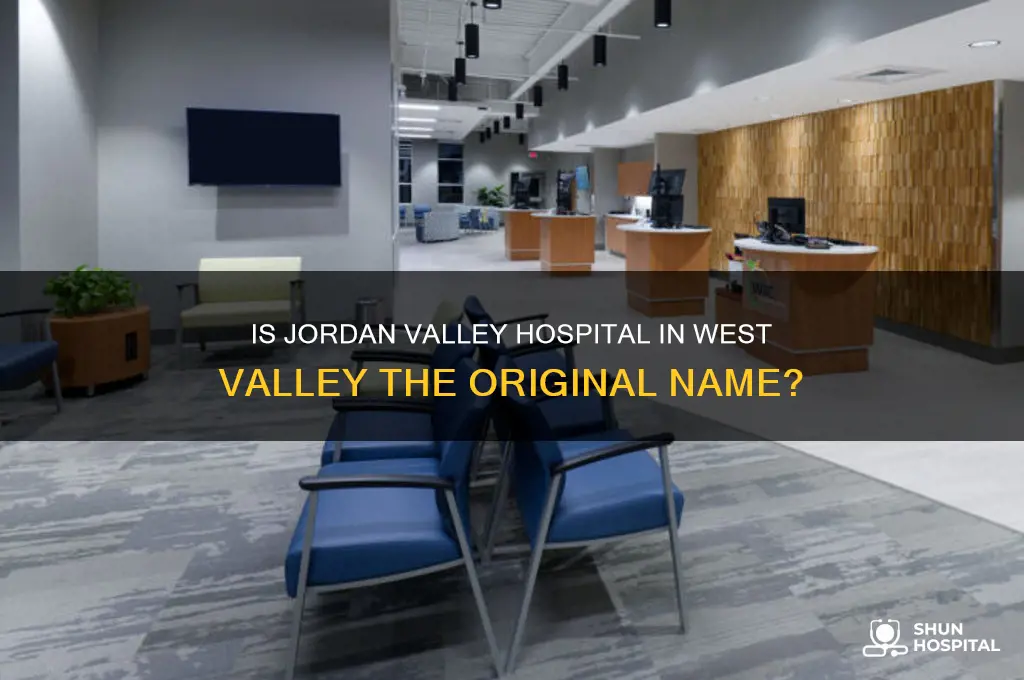 are we original name jordan valley hospital in west valley