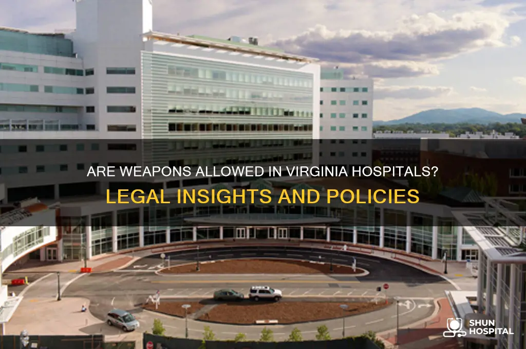 are weapons allowed invirginia hospitals