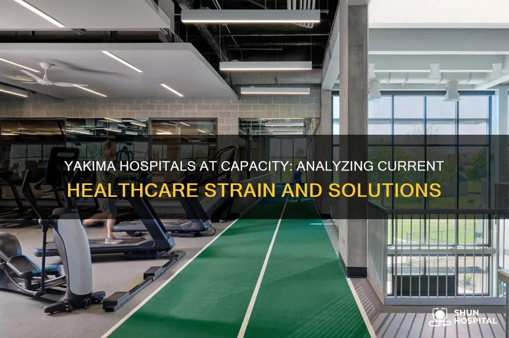 are yakima hospitals full