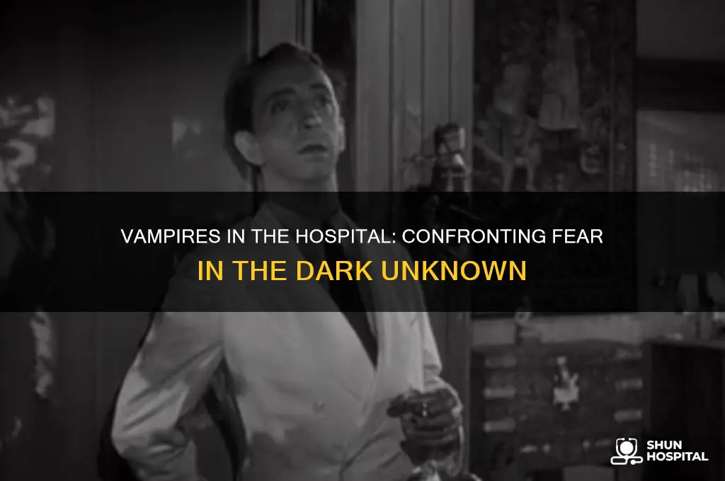 are you afraid of the dark vampires in hospital