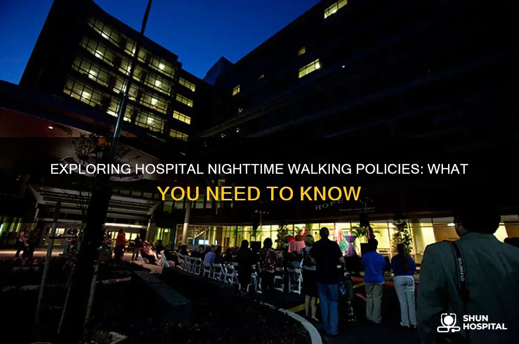 are you alloeed to walk around hospital at night