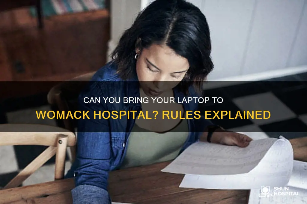 are you allowed to bring your laptop womack hospital