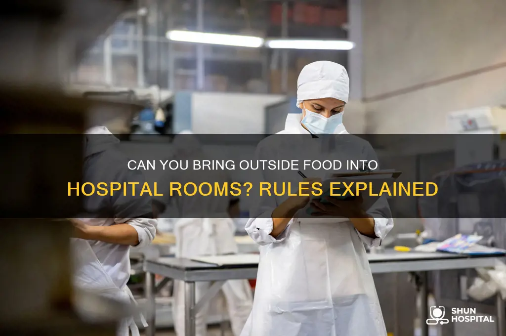 are you allowed to rbing food into hospital rooms