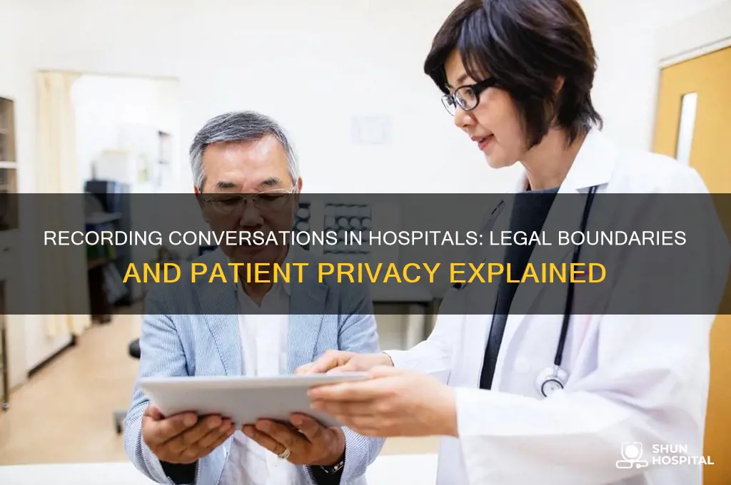 are you allowed to record conversations in the hospital