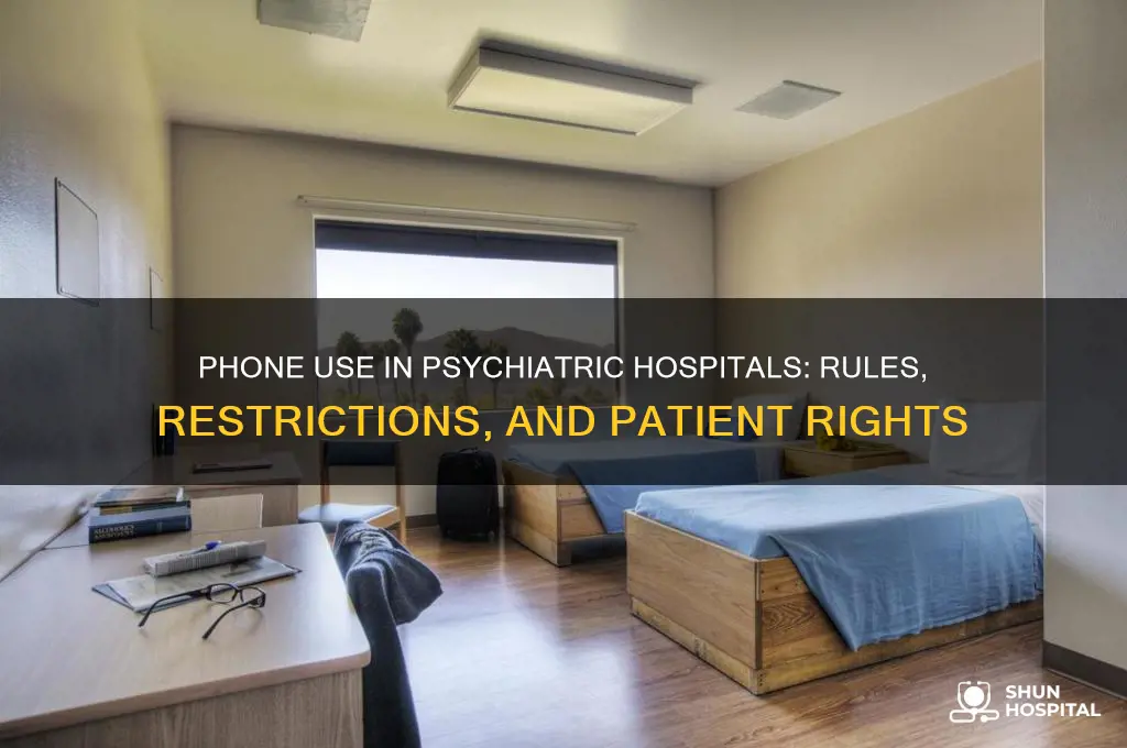 are you allowed your phone in a psychiatric hospital