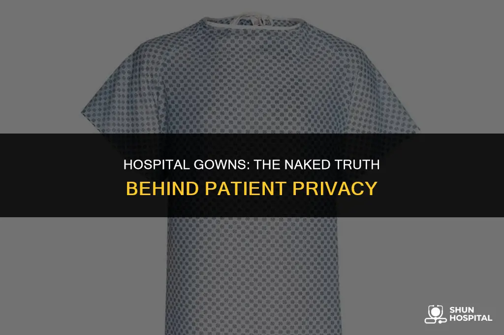 are you naked in hospital gowns