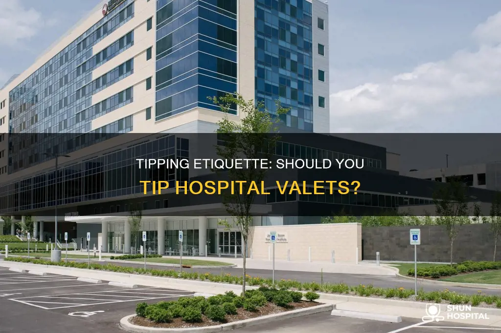 are you supposed to tip hospital valet