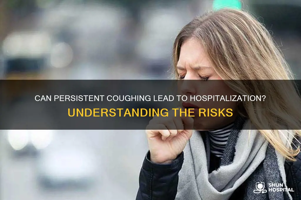 could coughing hospitalize you