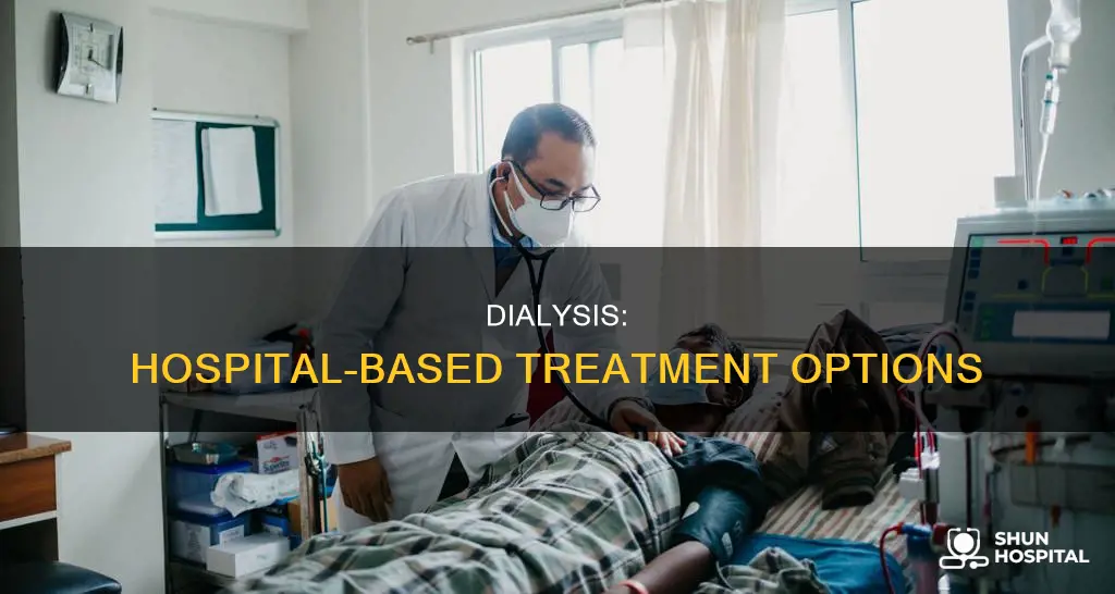 could i do dialysis at the hospital