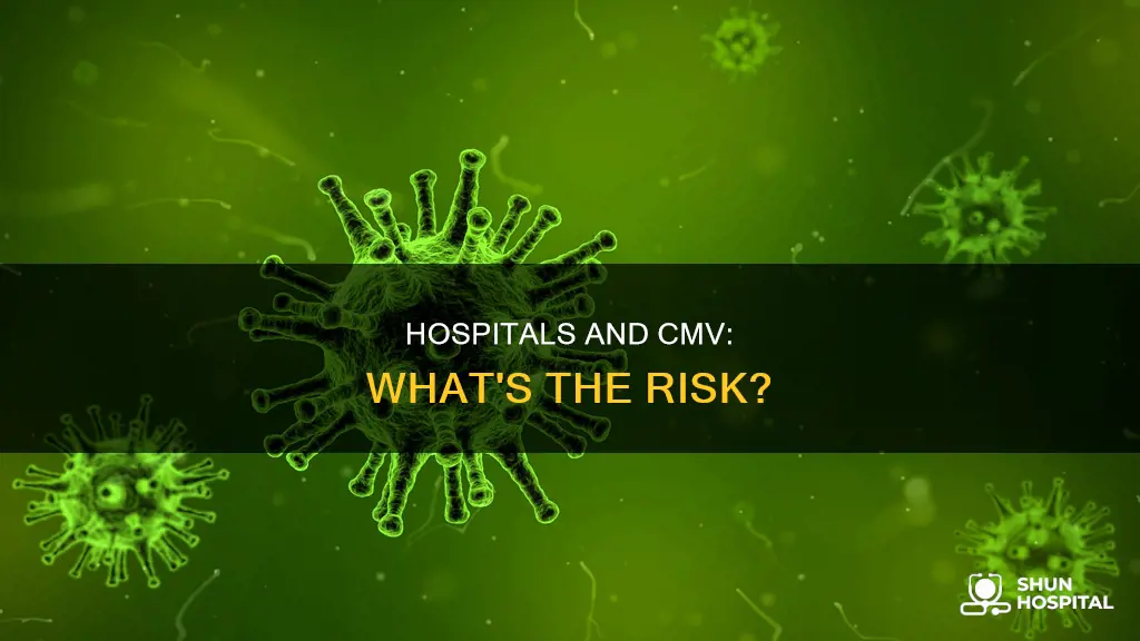 could i have got cmv in hospital