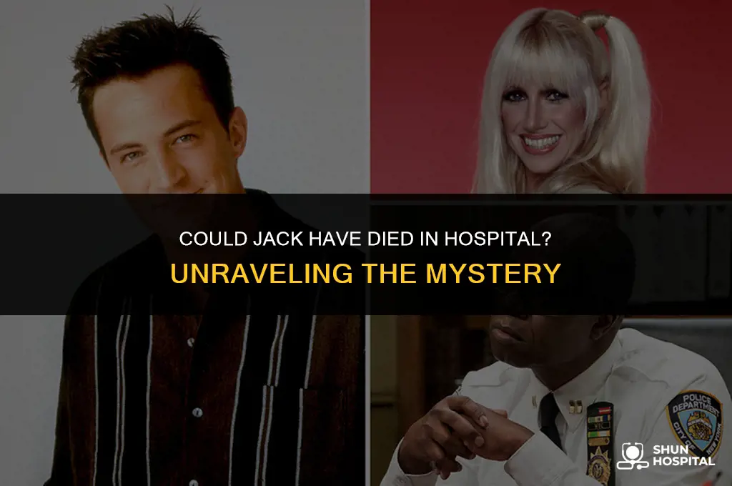 could jack have died in hospital